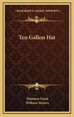 Ten Gallon Hat By Shannon Garst (author), William Moyers (illustrator)