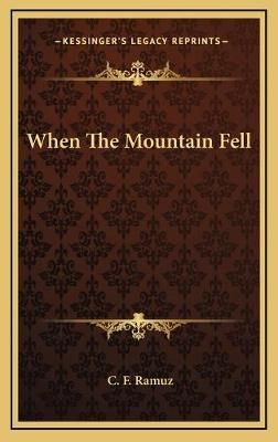 When The Mountain Fell By C F Ramuz 9781166127831 (Hardback)