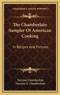 The Chamberlain Sampler Of American Cooking 9781166129132 (Hardback)