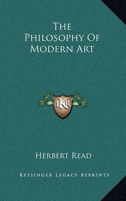 The Philosophy Of Modern Art By Sir Herbert Read 9781166132545