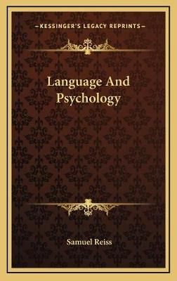 Language And Psychology By Samuel Reiss 9781166133252 (Hardback)