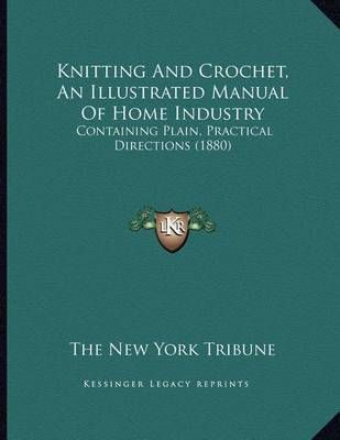 Knitting And Crochet, An Illustrated Manual Of Home Industry