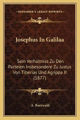 Josephus In Galilaa By A Baerwald 9781166149772 (Paperback)