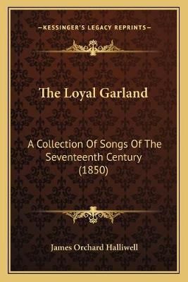 The Loyal Garland By James Orchard Halliwell 9781166154974 (Paperback)