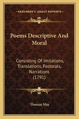 Poems Descriptive And Moral By Dr Thomas May 9781166160371 (Paperback)