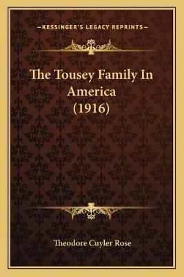 The Tousey Family In America (1916) By Theodore Cuyler Rose