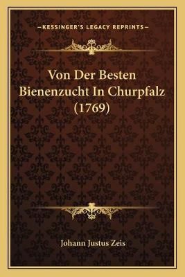 Von Der Besten Bienenzucht In Churpfalz (1769) By Johann Justus Zeis