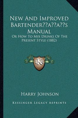 New And Improved Bartender's Manual By Harry Johnson 9781166174774