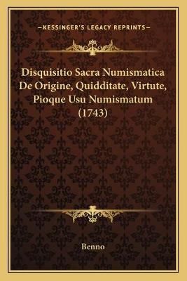 Disquisitio Sacra Numismatica De Origine, Quidditate, Virtute, Pioque Usu Numismatum (1743)