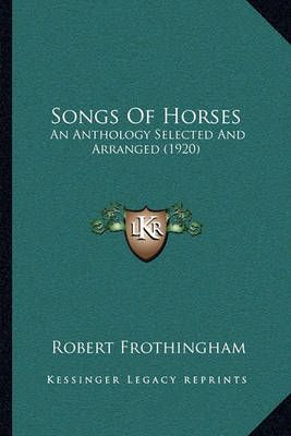 Songs Of Horses By Robert Frothingham 9781166175252 (Paperback)