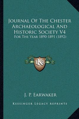 Journal Of The Chester Archaeological And Historic Society V4