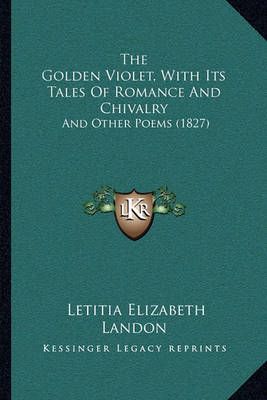 The Golden Violet, With Its Tales Of Romance And Chivalry (Paperback)