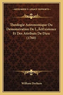 Theologie Astronomique Ou Demonstration De L'Existence Et Des Attributs De Dieu (1760)