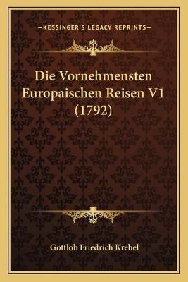 Die Vornehmensten Europaischen Reisen V1 (1792) 9781166190019