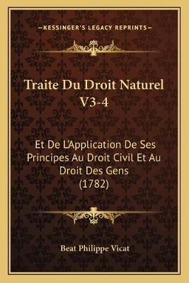 Traite Du Droit Naturel V3-4 By Beat Philippe Vicat 9781166200374