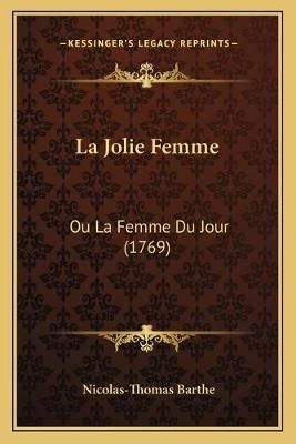 La Jolie Femme By Nicolas-Thomas Barthe 9781166202484 (Paperback)