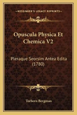 Opuscula Physica Et Chemica V2 By Torbern Bergman 9781166205935