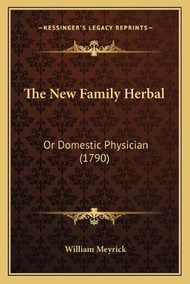 The New Family Herbal By William Meyrick 9781166208530 (Paperback)