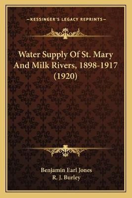 Water Supply Of St. Mary And Milk Rivers, 1898-1917 (1920) (Paperback)