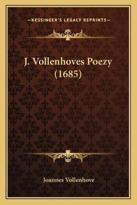 J. Vollenhoves Poezy (1685) By Joannes Vollenhove 9781166215439