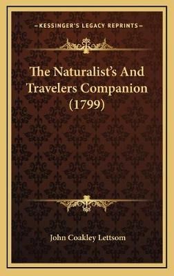 The Naturalist's And Travelers Companion (1799) 9781166233594