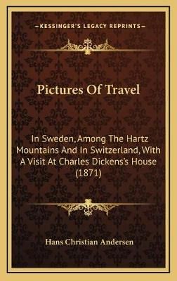 Pictures Of Travel By Hans Christian Andersen 9781166240523 (Hardback)
