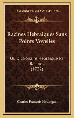 Racines Hebraiques Sans Points Voyelles By Charles Francois Houbigant