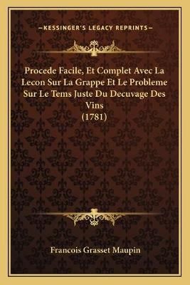 Procede Facile, Et Complet Avec La Lecon Sur La Grappe Et Le Probleme Sur Le Tems Juste Du Decuvage Des Vins (1781)