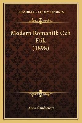 Modern Romantik Och Etik (1898) By Anna Sandstrom 9781166283308