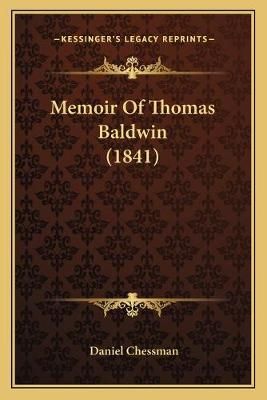 Memoir Of Thomas Baldwin (1841) By Daniel Chessman 9781166285814