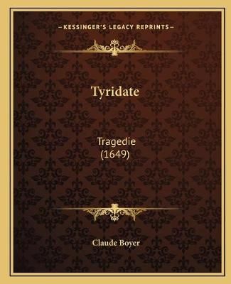 Tyridate By Claude Boyer 9781166287276 (Paperback)