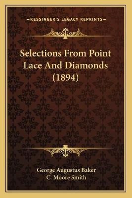 Selections From Point Lace And Diamonds (1894) 9781166289140