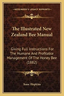 The Illustrated New Zealand Bee Manual By Isaac Hopkins 9781166293277