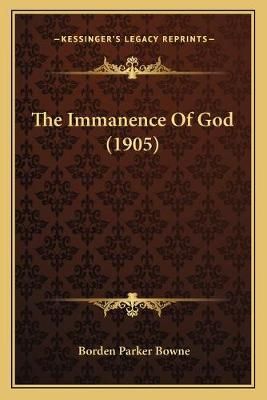 The Immanence Of God (1905) By Borden Parker Bowne 9781166294168