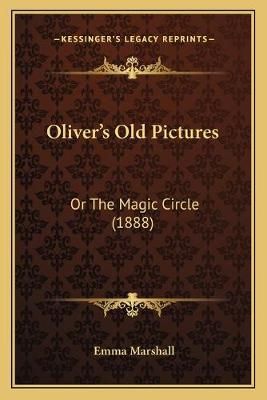 Oliver's Old Pictures By Emma Marshall 9781166298685 (Paperback)