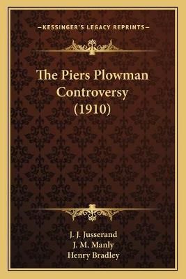 The Piers Plowman Controversy (1910) 9781166300654 (Paperback)