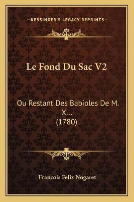 Le Fond Du Sac V2 By Francois Felix Nogaret 9781166301040 (Paperback)