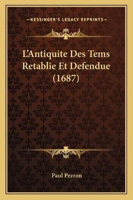 L'Antiquite Des Tems Retablie Et Defendue (1687) By Paul Pezron