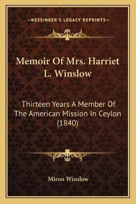 Memoir Of Mrs. Harriet L. Winslow By Miron Winslow 9781166331122