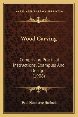 Wood Carving By Paul Nooncree Hasluck 9781166336653 (Paperback)