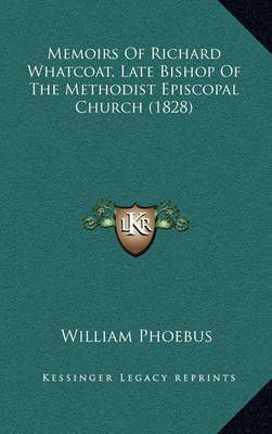 Memoirs Of Richard Whatcoat, Late Bishop Of The Methodist Episcopal Church (1828)