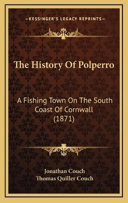 The History Of Polperro By Jonathan Couch, Thomas Quiller Couch