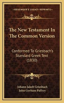 The New Testament In The Common Version 9781166384920 (Hardback)