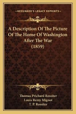 A Description Of The Picture Of The Home Of Washington After The War (1859)
