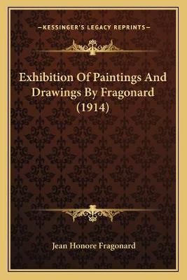 Exhibition Of Paintings And Drawings By Fragonard (1914) 9781166421564