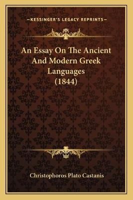 An Essay On The Ancient And Modern Greek Languages (1844) (Paperback)