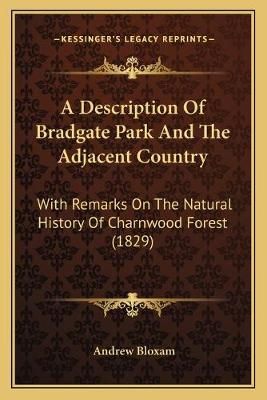 A Description Of Bradgate Park And The Adjacent Country 9781166426774