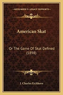 American Skat By J Charles Eichhorn 9781166430740 (Paperback)