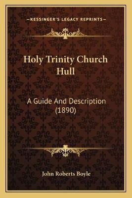 Holy Trinity Church Hull By John Roberts Boyle 9781166435820
