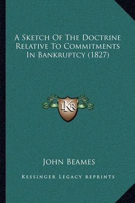 A Sketch Of The Doctrine Relative To Commitments In Bankruptcy (1827)